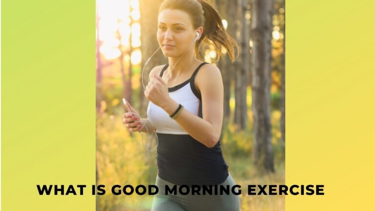 What Is Good Morning Exercise? Tricks and Tips | Benefits And Danger